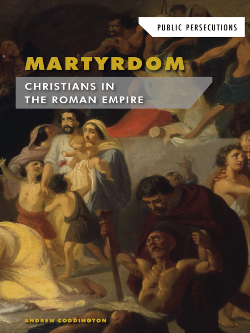 Cover image for Martyrdom: Christians in the Roman Empire